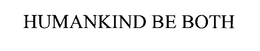 HUMANKIND BE BOTH trademark