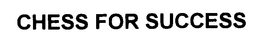 CHESS FOR SUCCESS trademark