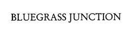 BLUEGRASS JUNCTION trademark