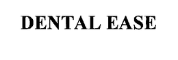 DENTAL EASE trademark