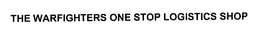 THE WARFIGHTERS ONE STOP LOGISTICS SHOP trademark