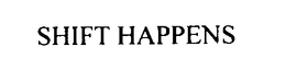 SHIFT HAPPENS trademark