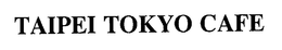 TAIPEI TOKYO CAFE trademark