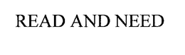 READ AND NEED trademark
