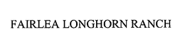 FAIRLEA LONGHORN RANCH trademark