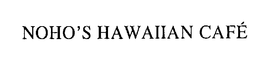 NOHO'S HAWAIIAN CAFE trademark