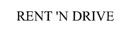 RENT 'N DRIVE trademark