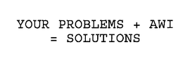 YOUR PROBLEMS + AWI = SOLUTIONS trademark