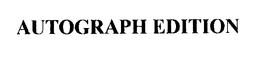 AUTOGRAPH EDITION trademark