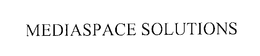 MEDIASPACE SOLUTIONS trademark
