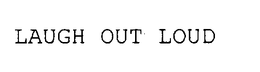 LAUGH OUT LOUD trademark