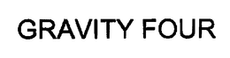 GRAVITY FOUR trademark