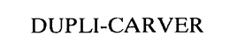 DUPLI-CARVER trademark