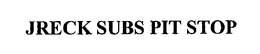 JRECK SUBS PIT STOP trademark