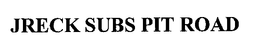 JRECK SUBS PIT ROAD trademark