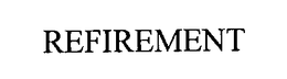 REFIREMENT trademark