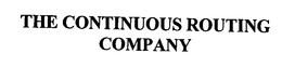 THE CONTINUOUS ROUTING COMPANY trademark