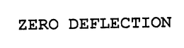 ZERO DEFLECTION trademark