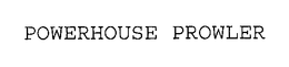 POWERHOUSE PROWLER trademark