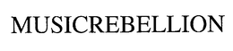 MUSICREBELLION trademark