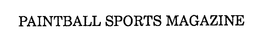 PAINTBALL SPORTS MAGAZINE trademark