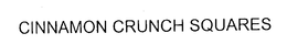 CINNAMON CRUNCH SQUARES trademark
