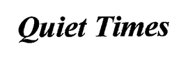 QUIET TIMES trademark