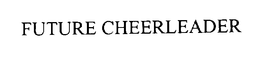 FUTURE CHEERLEADER trademark