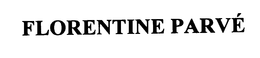 FLORENTINE PARVE trademark