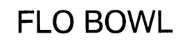 FLO BOWL trademark