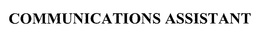 COMMUNICATIONS ASSISTANT trademark