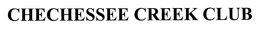 CHECHESSEE CREEK CLUB trademark