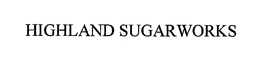 HIGHLAND SUGARWORKS trademark