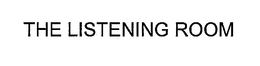 THE LISTENING ROOM trademark