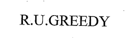 R.U.GREEDY trademark
