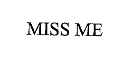 MISS ME trademark