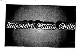 IMPERIAL GAME CALLS trademark