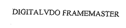 DIGITALVDO FRAMEMASTER trademark