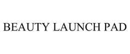 BEAUTY LAUNCH PAD trademark