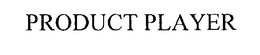 PRODUCT PLAYER trademark