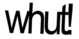 WHUT! trademark
