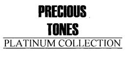 PRECIOUS TONES PLATINUM COLLECTION trademark