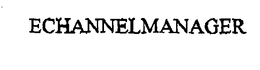 ECHANNELMANAGER trademark