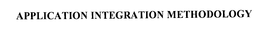 APPLICATION INTEGRATION METHODOLOGY trademark