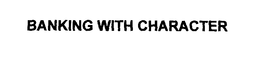 BANKING WITH CHARACTER trademark