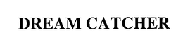 DREAM CATCHER trademark
