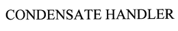 CONDENSATE HANDLER trademark