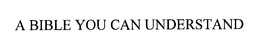 A BIBLE YOU CAN UNDERSTAND trademark