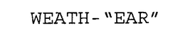 WEATH - "EAR" trademark