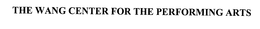 THE WANG CENTER FOR THE PERFORMING ARTS trademark